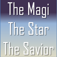 Advent- The Magi. The Star, The Savior